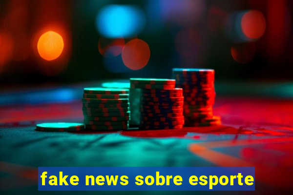 fake news sobre esporte